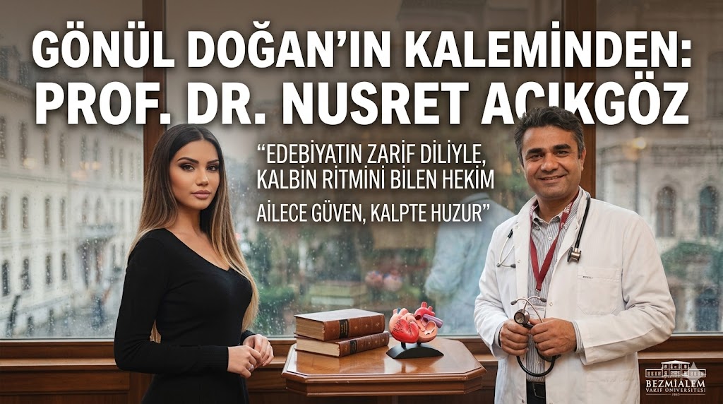 Kalbe Dokunan Zarif Bir Hekim: Prof. Dr. Nusret Açıkgöz