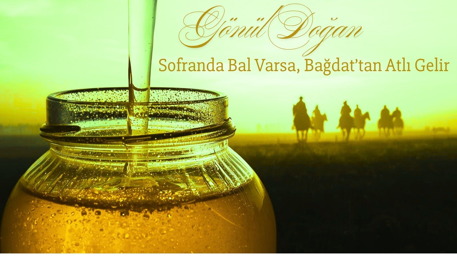 Sofranda Bal Varsa, Bağdat’tan Atlı Gelir