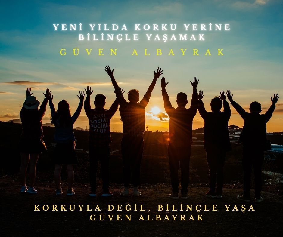 Yeni Yılda Korku Yerine Bilinçle Yaşamak