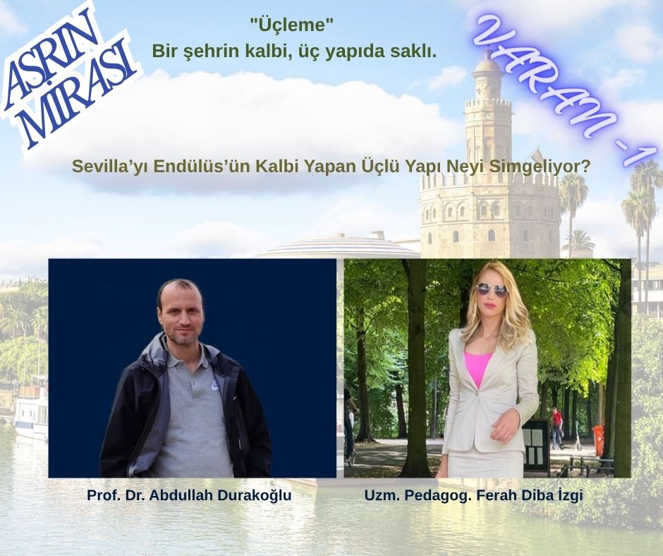 Sevilla’yı Endülüs’ün Kalbi Yapan Üçlü Yapı Neyi Simgeliyor?