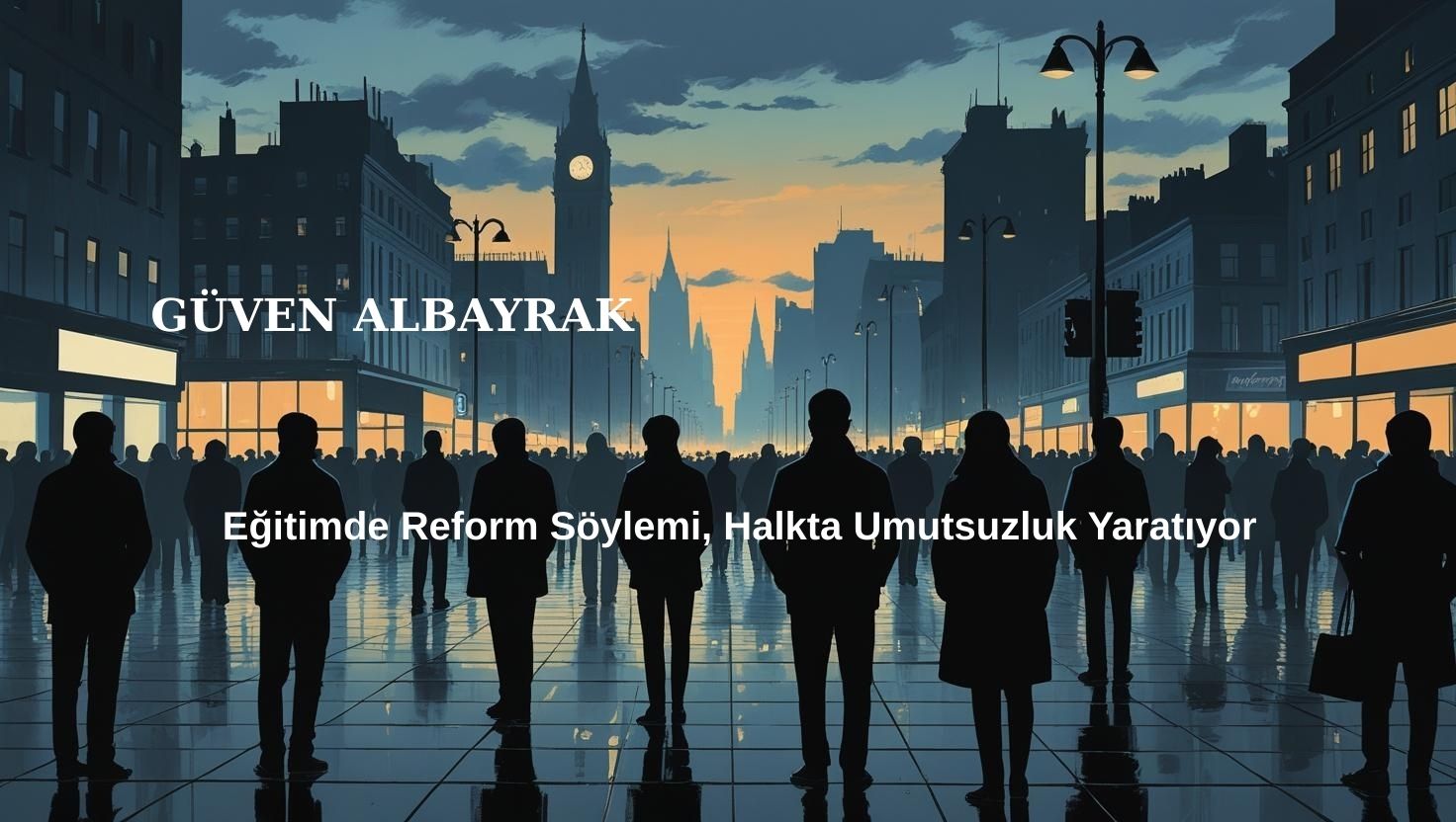 Eğitimde Reform Söylemi, Halkta Umutsuzluk Yaratıyor