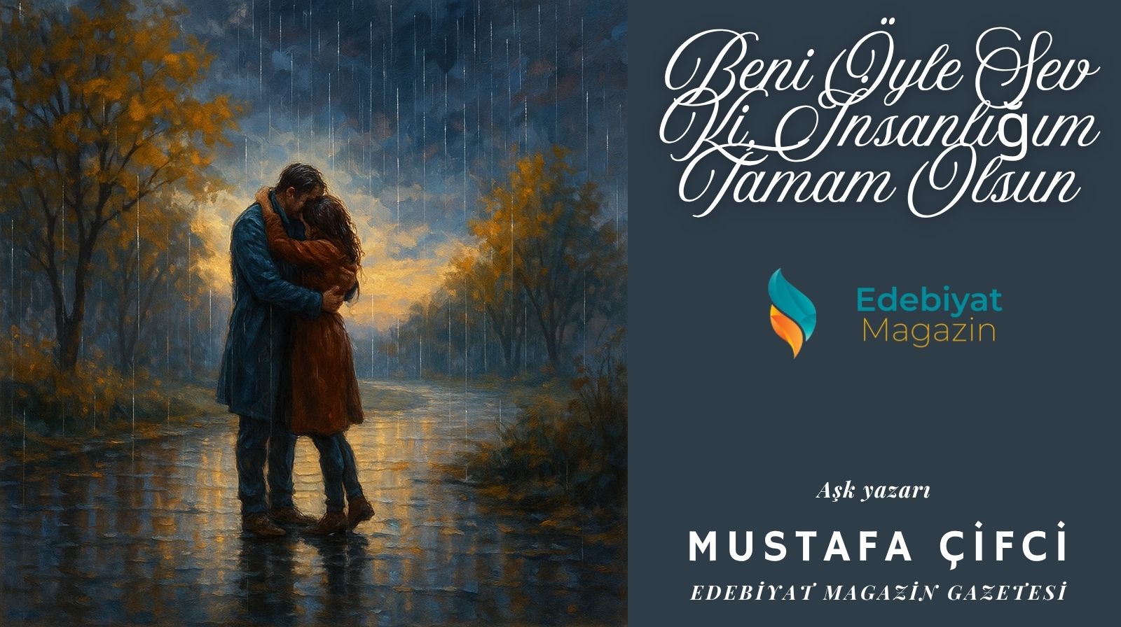 Beni Öyle Sev Ki, İnsanlığım Tamam Olsun