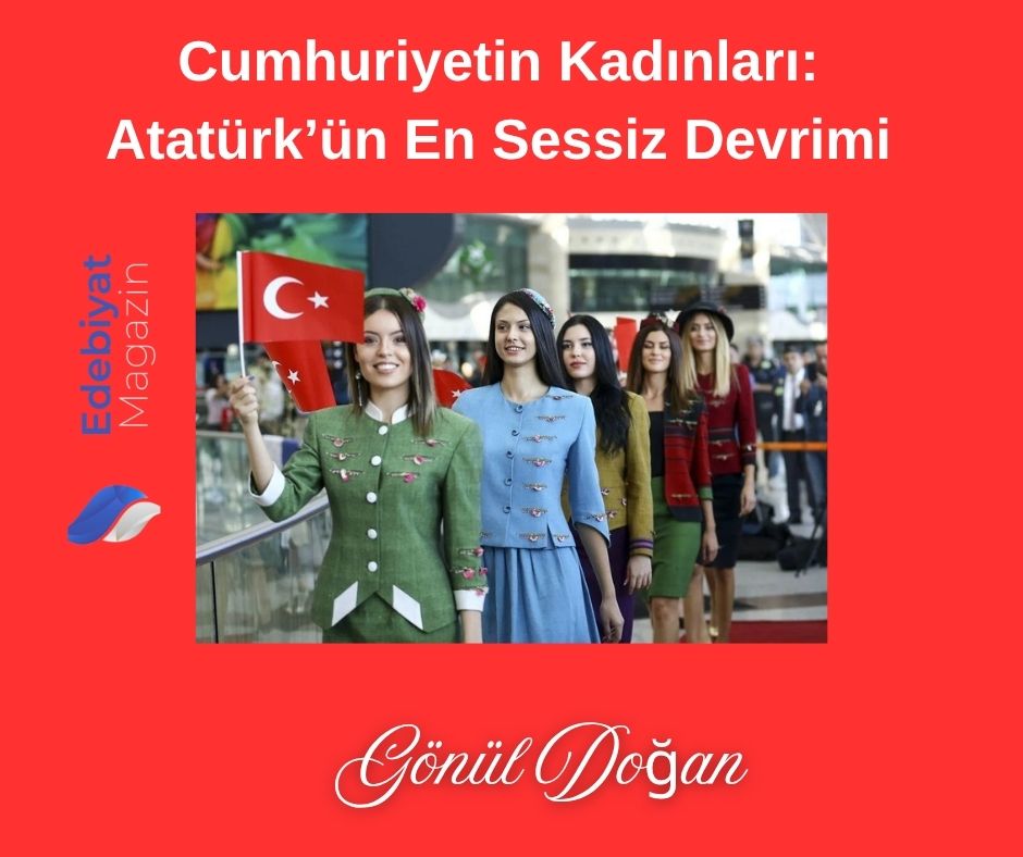 Cumhuriyetin Kadınları: Atatürk’ün En Sessiz Devrimi