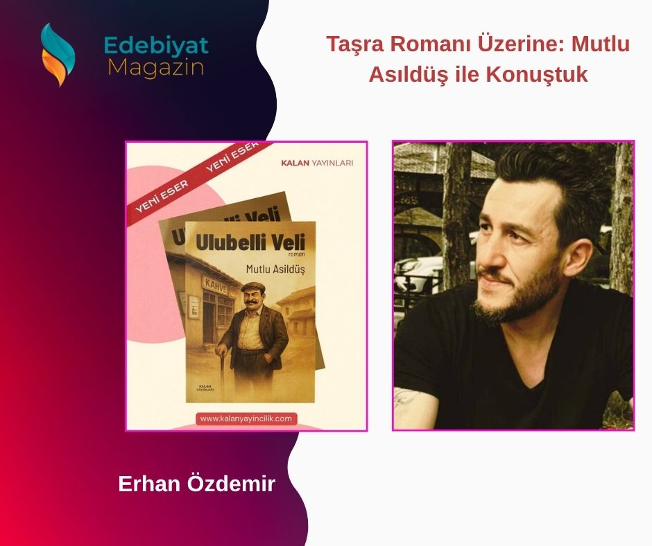Taşra Romanı Üzerine: Mutlu Asıldüş ile Konuştuk