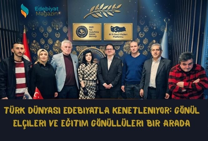 Türk Dünyası Edebiyatla Kenetleniyor: Gönül Elçileri ve Eğitim Gönüllüleri Bir Arada