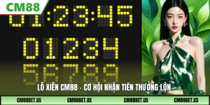 Lô Xiên CM88 - Cơ Hội Nhận Tiền Thưởng Lớn Và Hấp Dẫn 2026