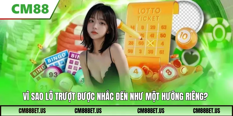 Vì sao lô trượt được nhắc đến như một hướng riêng?